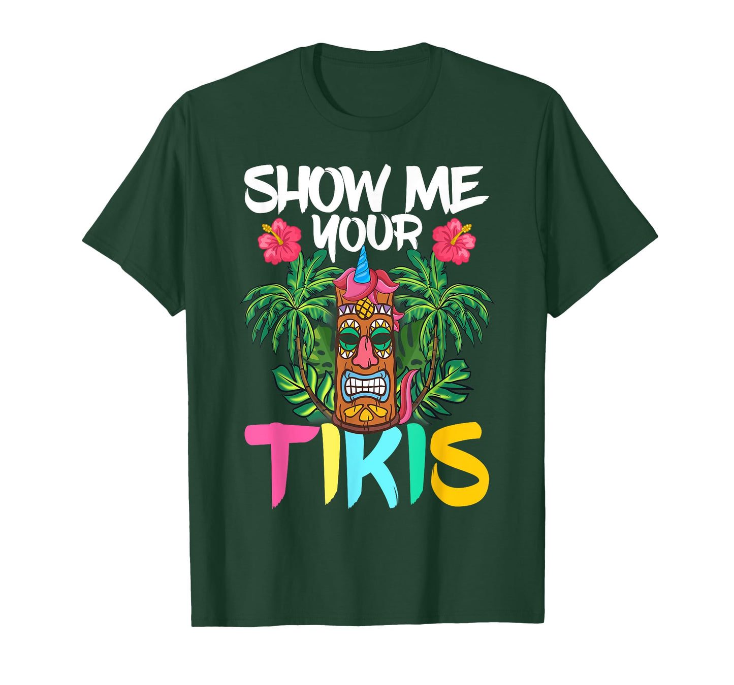 Show Me Your Tikis Funny Tiki Bar Hawaii Vacation Party T-Shirt