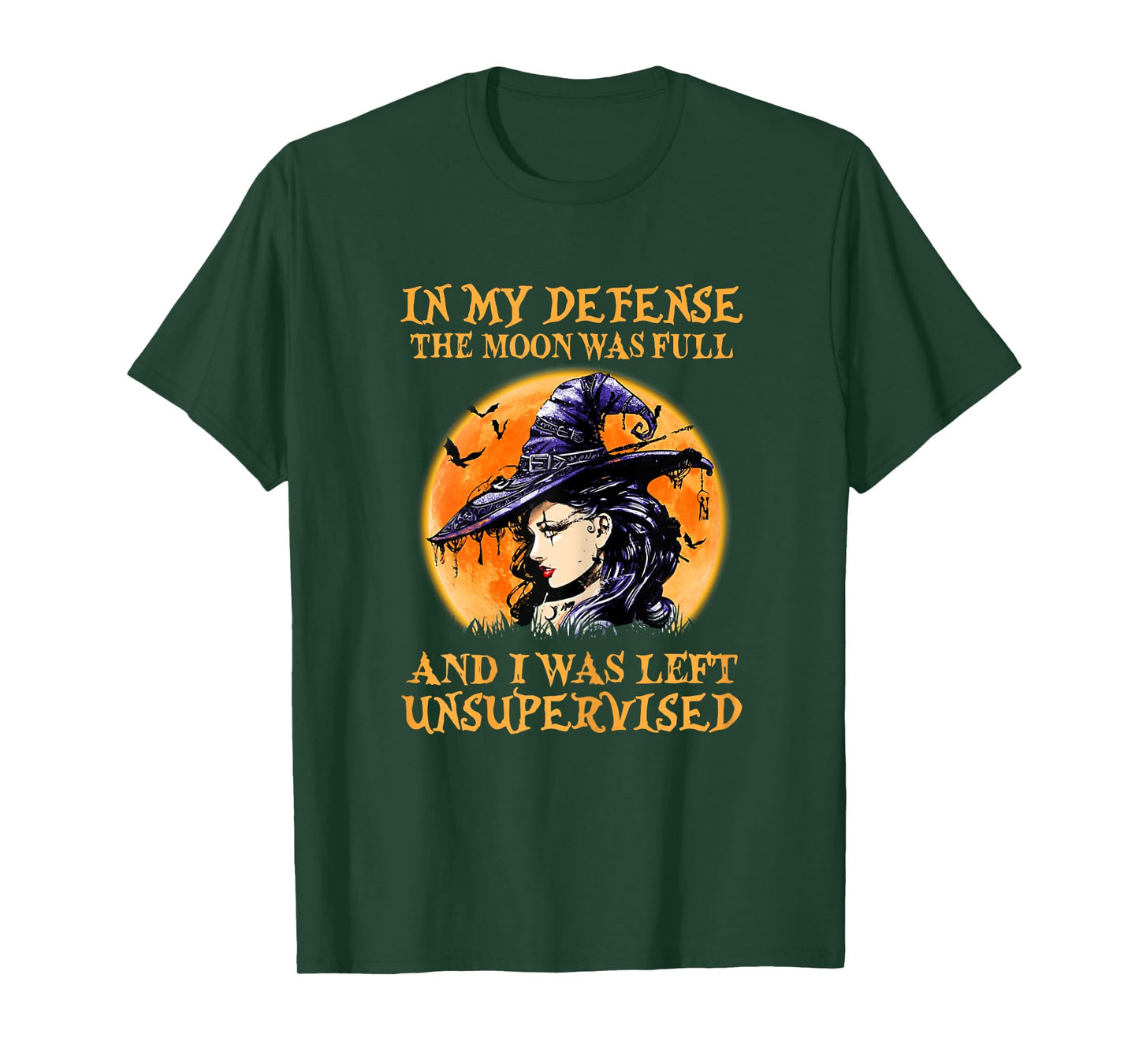 In My Defense The Moon Was Full And I Was Left Unsupervised T-Shirt
