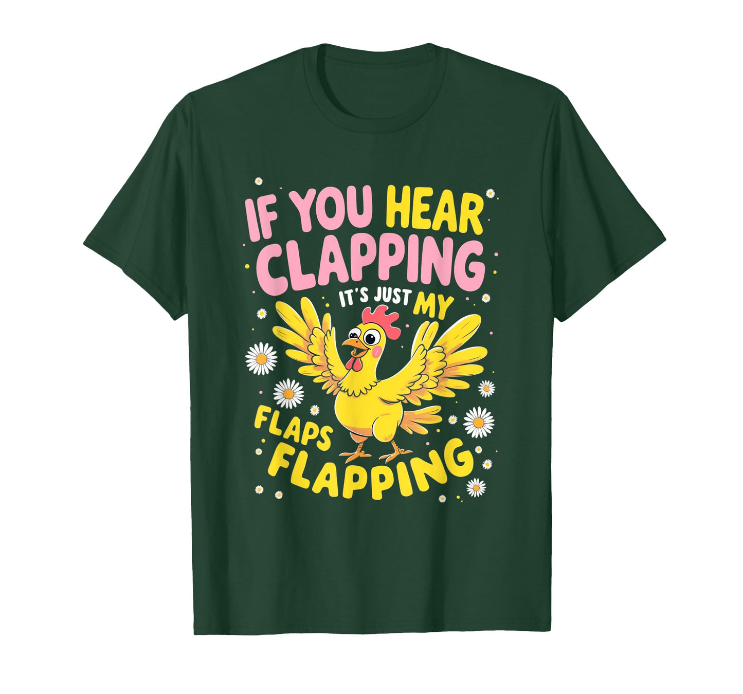 If You Hear Clapping It’s Just My Flaps Flapping Funny Tee T-Shirt