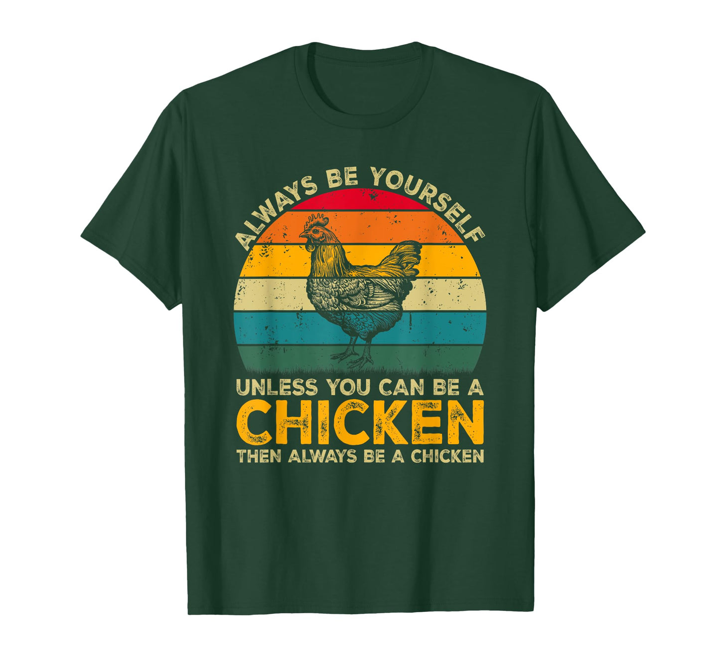 Always Be Yourself Unless You Can Be A Chicken Funny Chicken T-Shirt