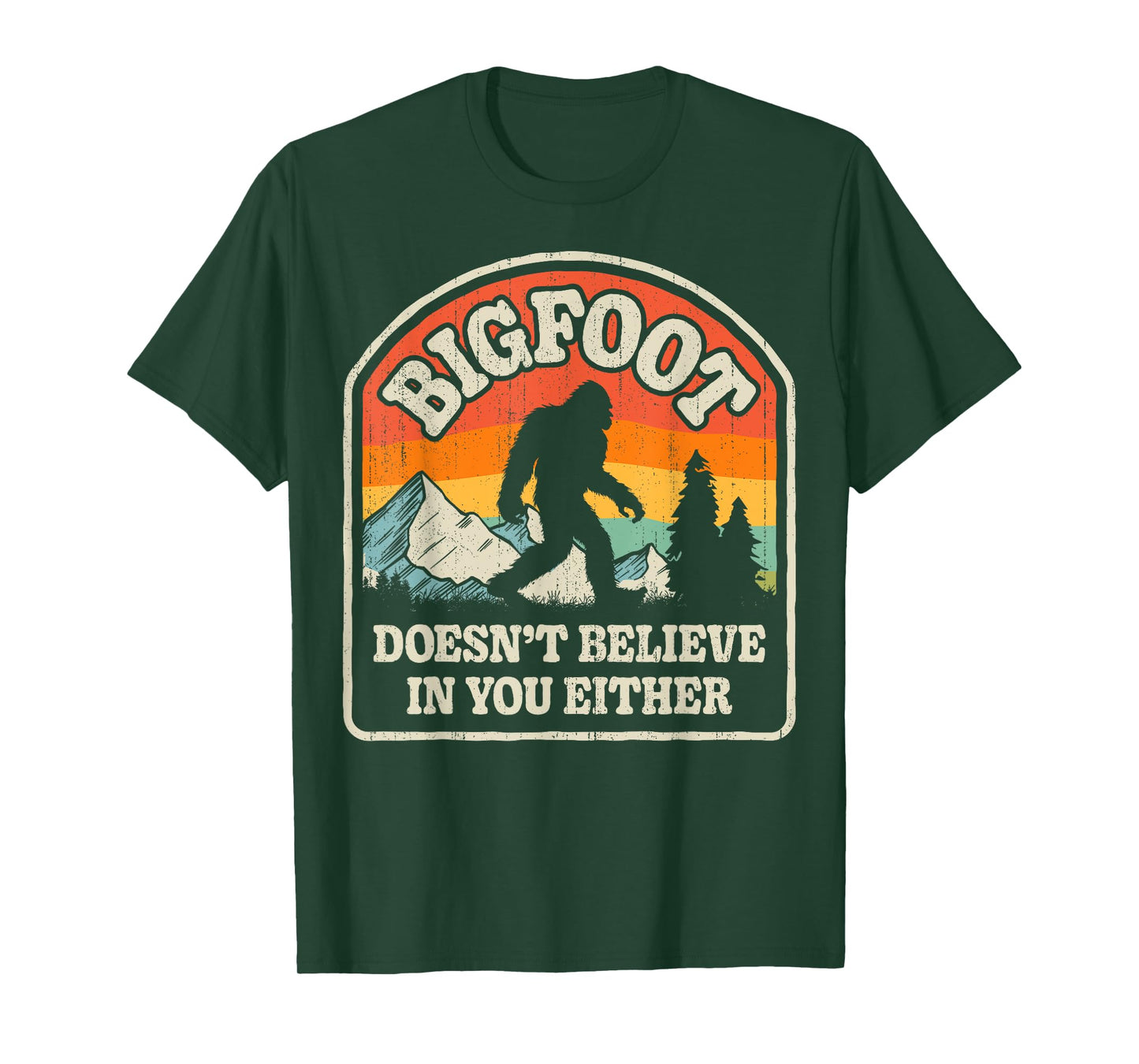 Bigfoot Doesn't Believe In You Either Funny Sasquatch Retro T-Shirt