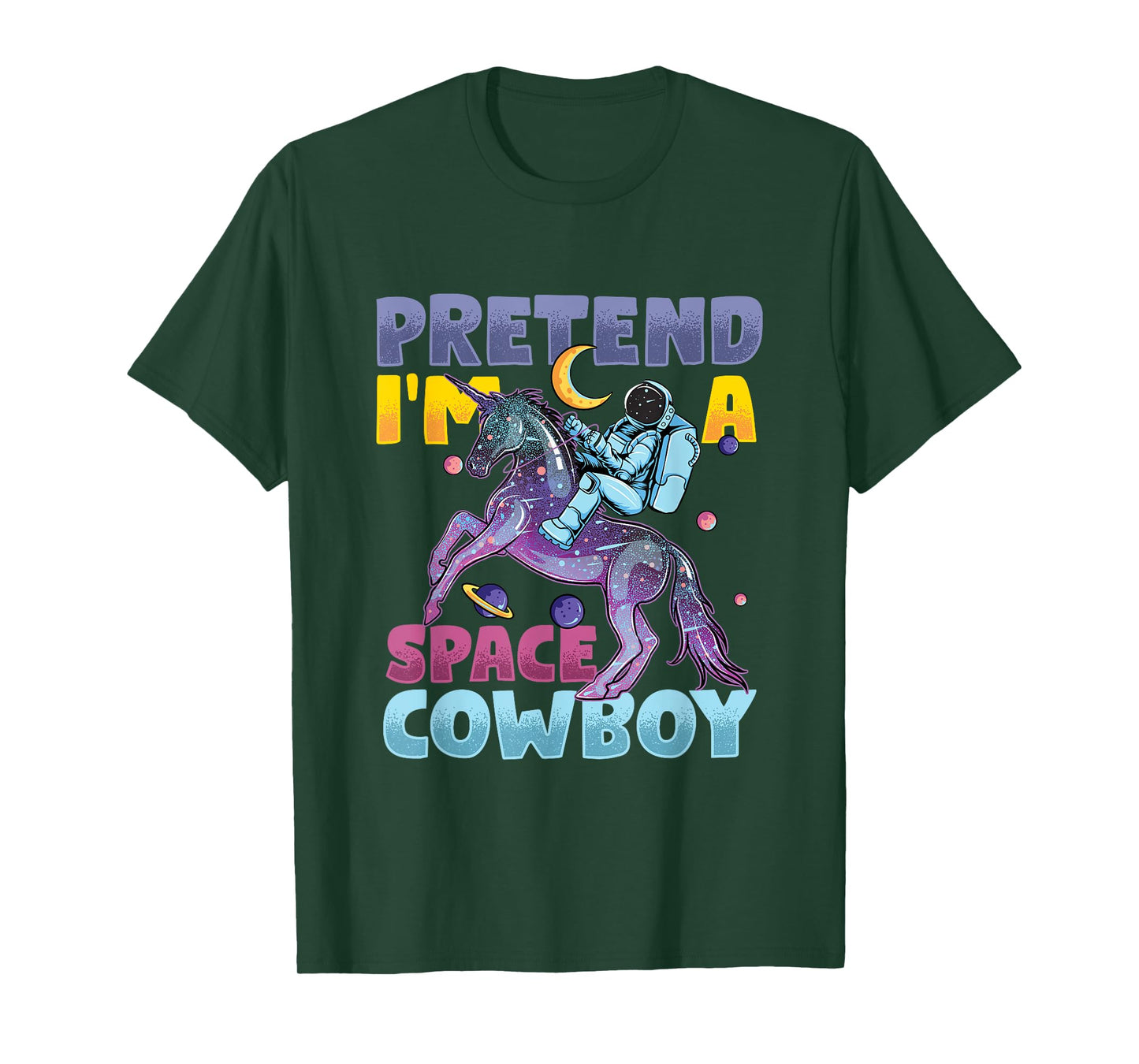 Pretend I'm Cowboy Space | Astronaut Riding Unicorn T-Shirt