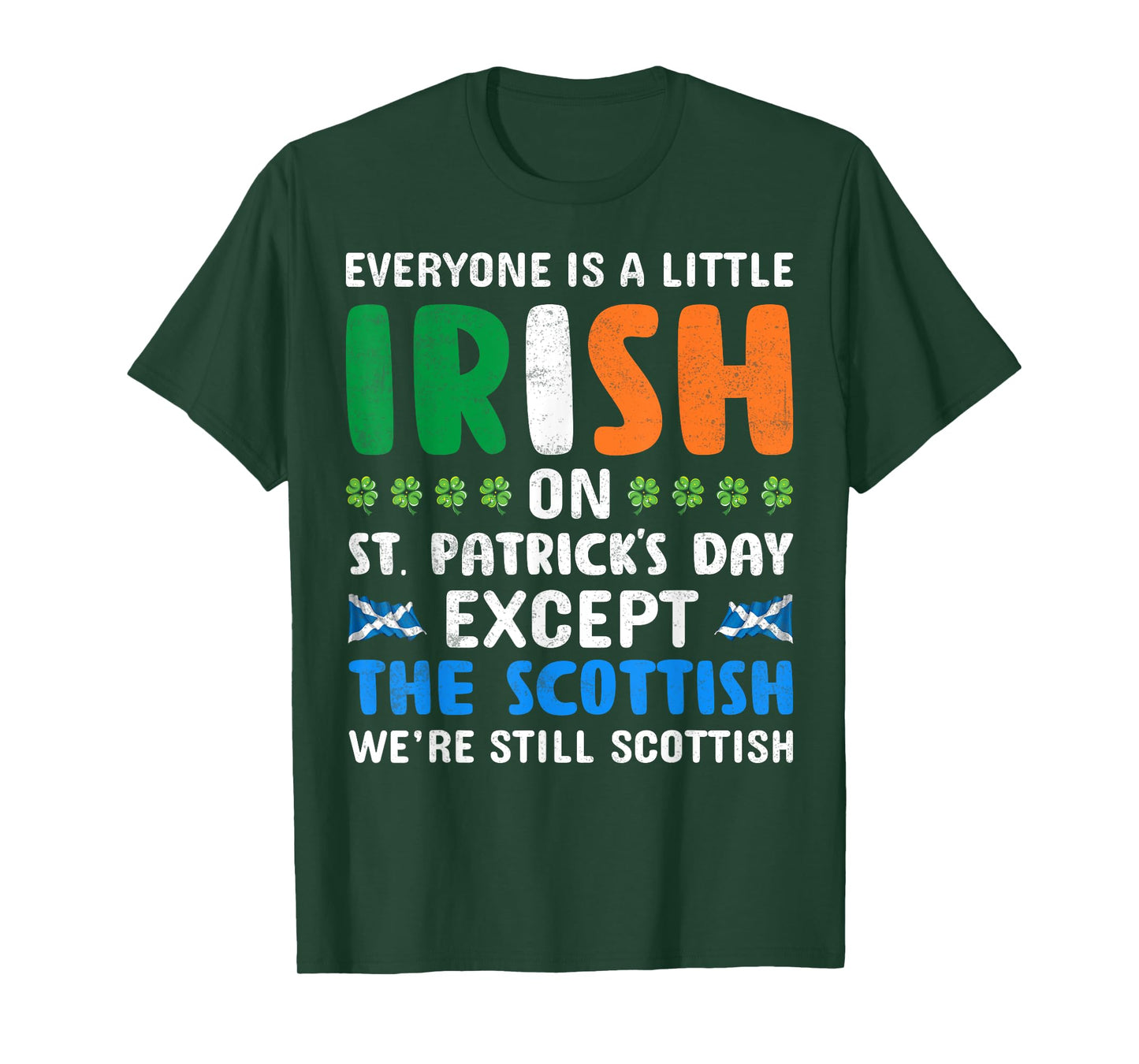 Everyone is Irish Except Scottish on St Patricks Day Funny T-Shirt