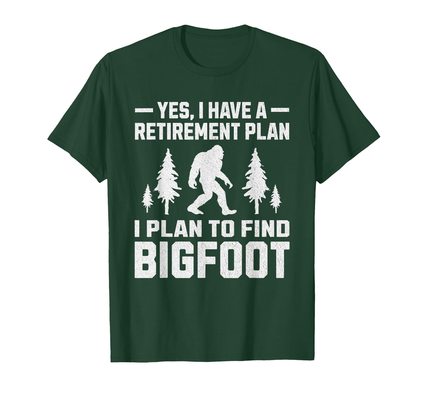 Yes I Do Have A Retirement Plan Bigfoot Funny Animal T-Shirt