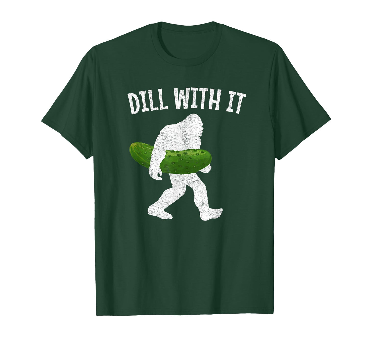 Pickle Bigfoot Dill With It Funny Pickles T-Shirt
