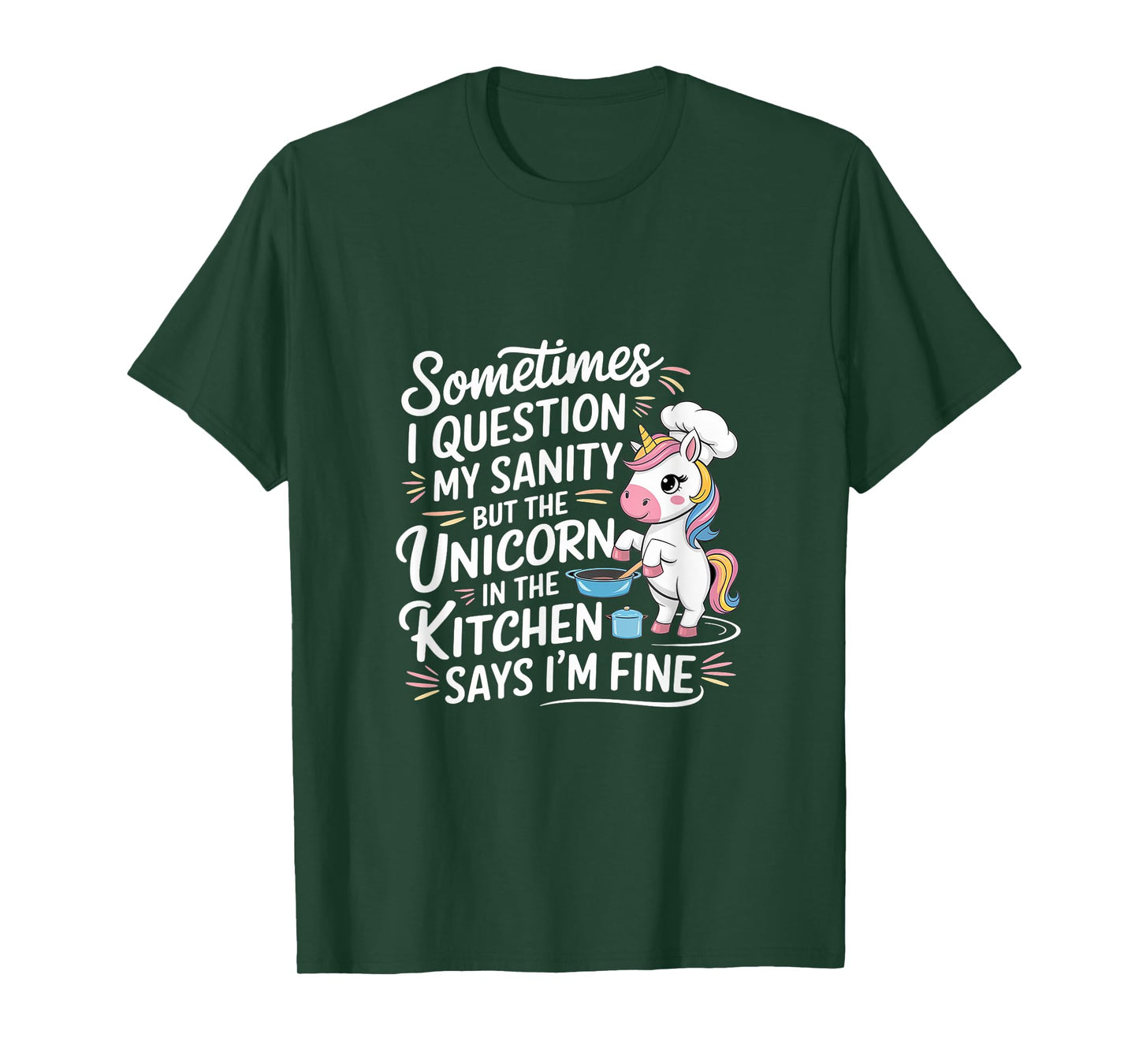 I Question My Sanity But The Unicorn Says I'm Fine ------- T-Shirt