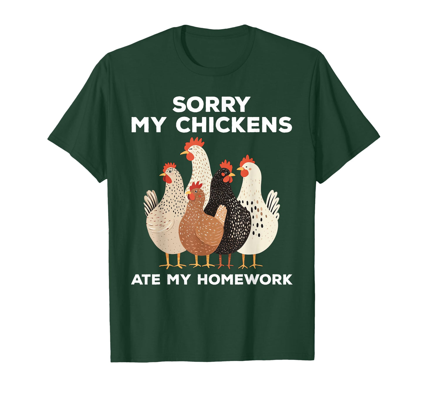 Sorry My Chickens Ate My Homework Funny T-Shirt