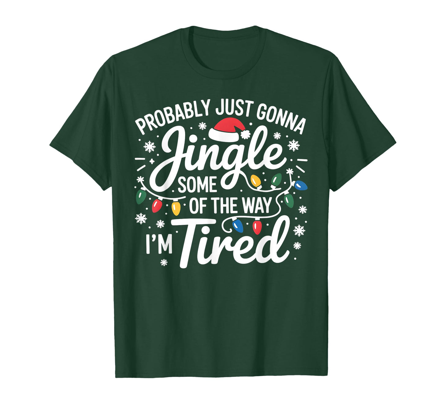 Probably Just Gonna Jingle Some of The Way I'm Tired Xmas T-Shirt