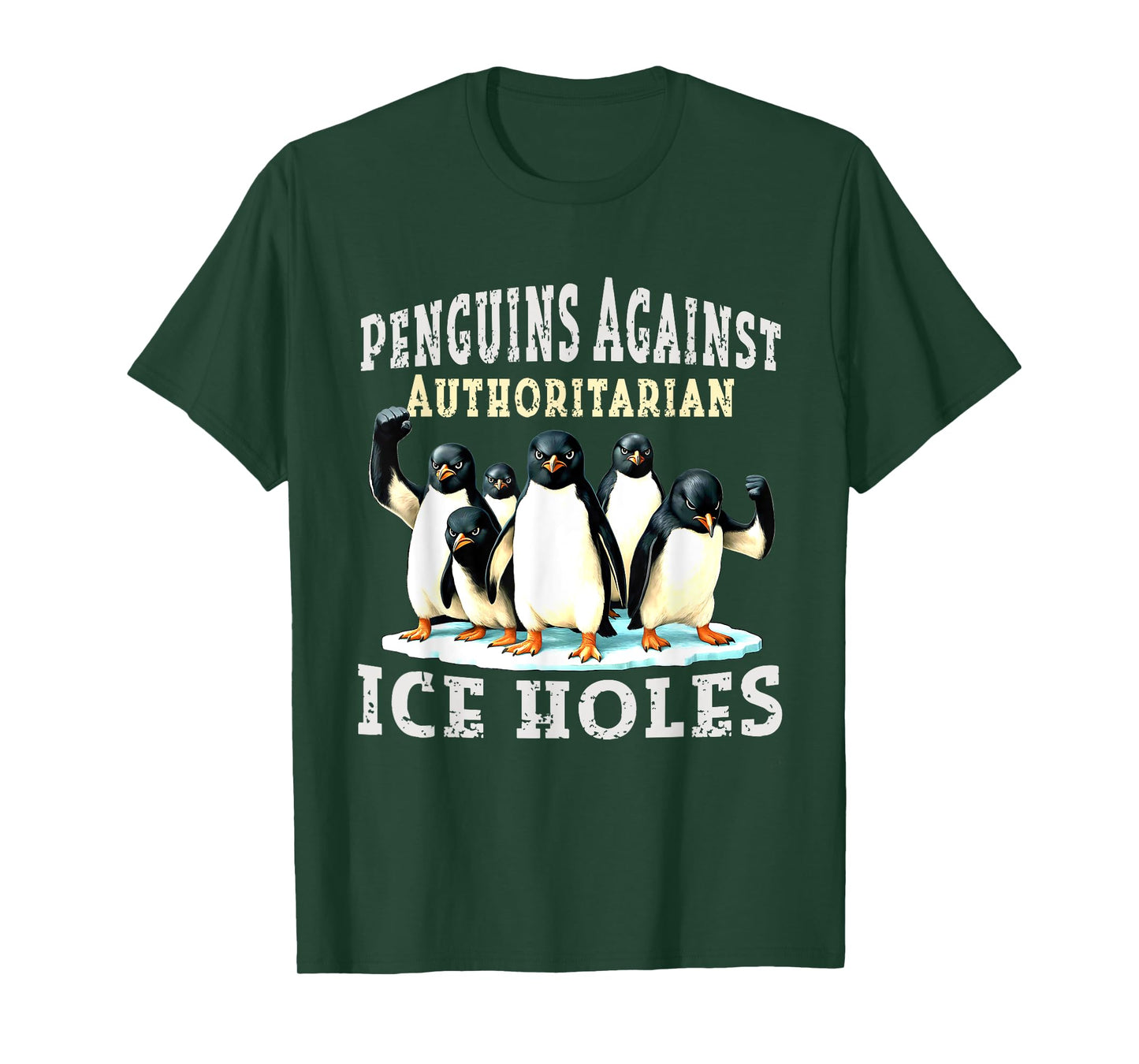 Penguins Against Authoritarian Ice Holes T-Shirt