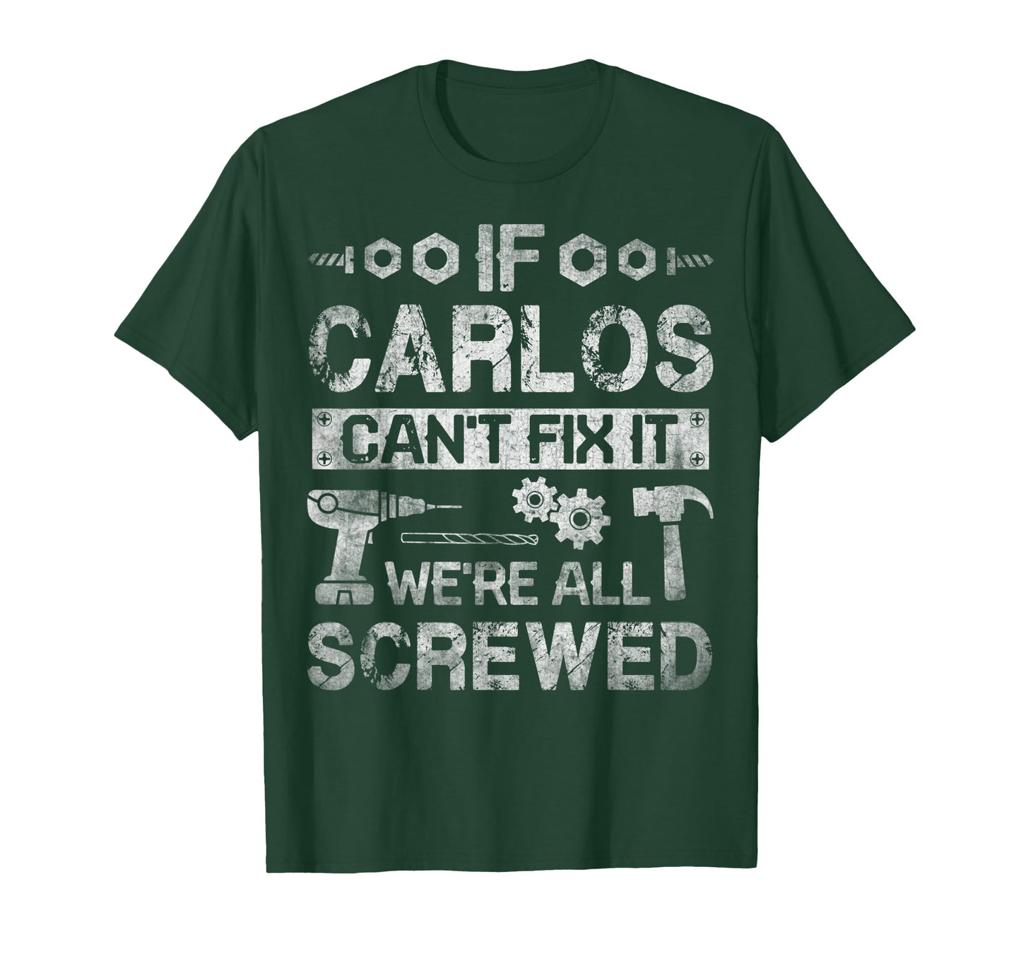 Mens If Carlos Can't Fix it We're All Screwed Funny Fathers Gift T-Shirt