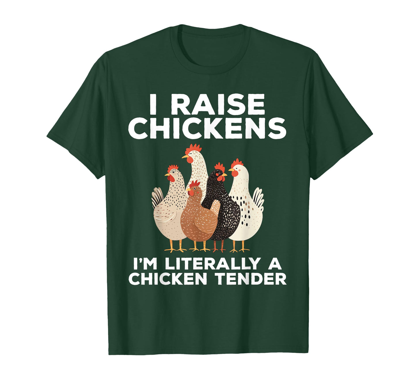 I Raise Chickens I'm Literally A Chicken Tender Funny T-Shirt