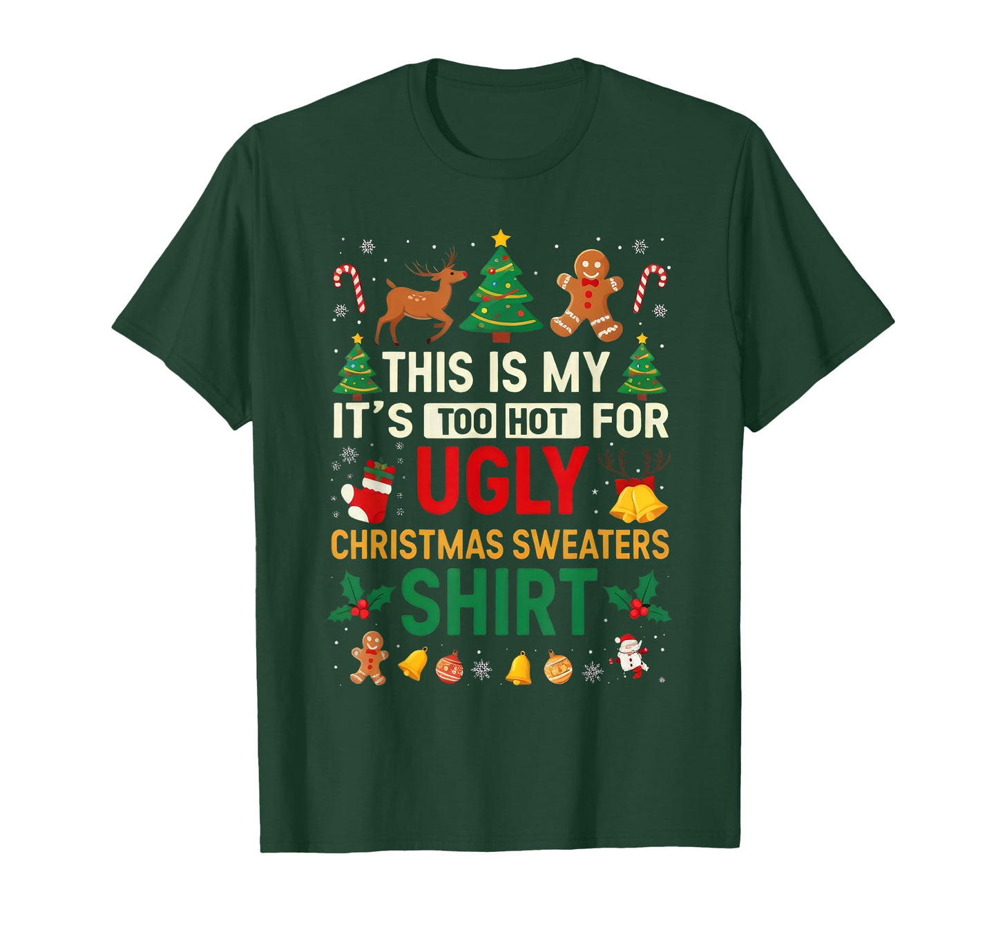 Too Hot Ugly Christmas Sweaters Funny Xmas Men Women Kids T-Shirt