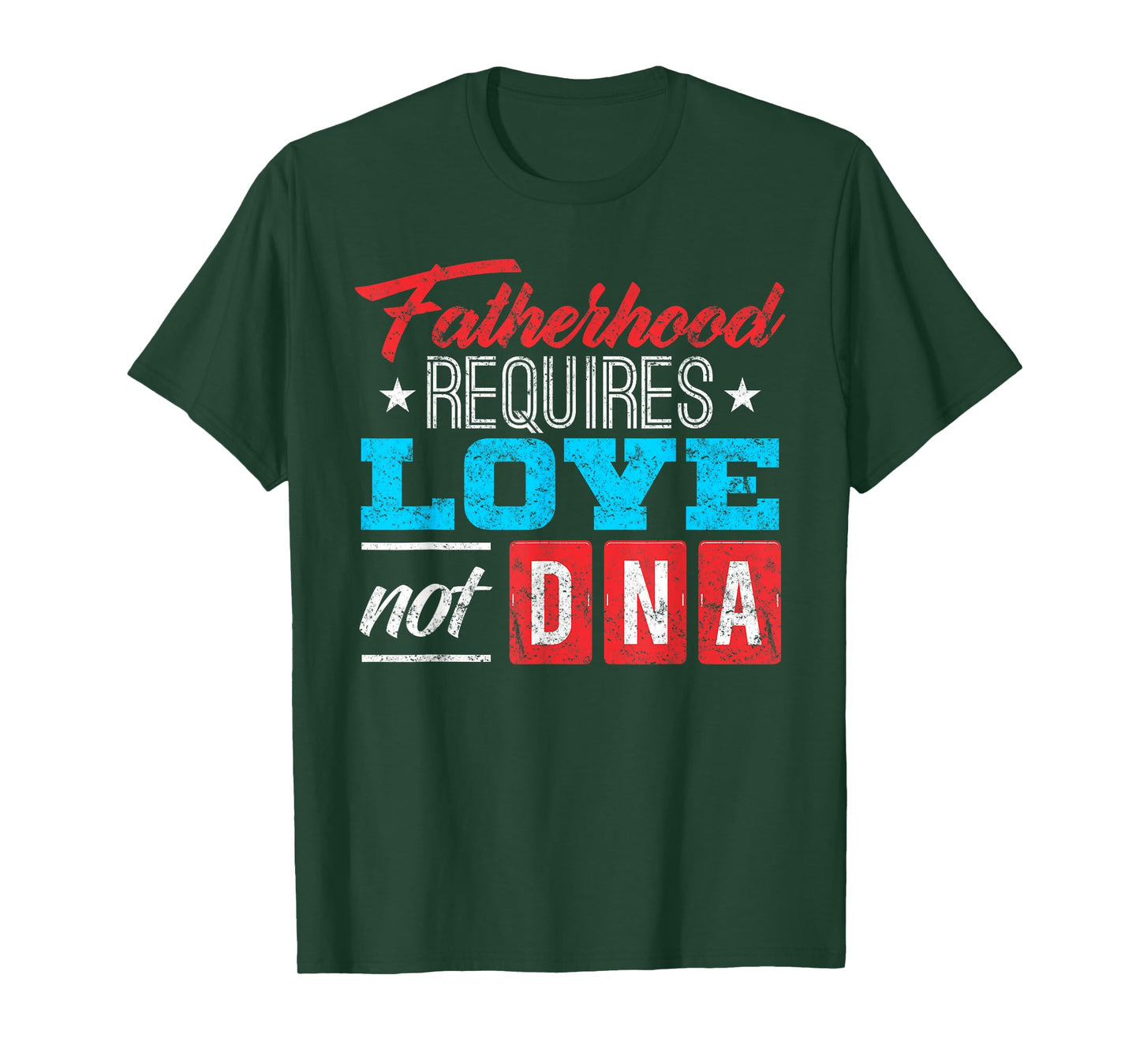 Father's Day Gift for Stepdad: Stepfather Love Not DNA Shirt T-Shirt
