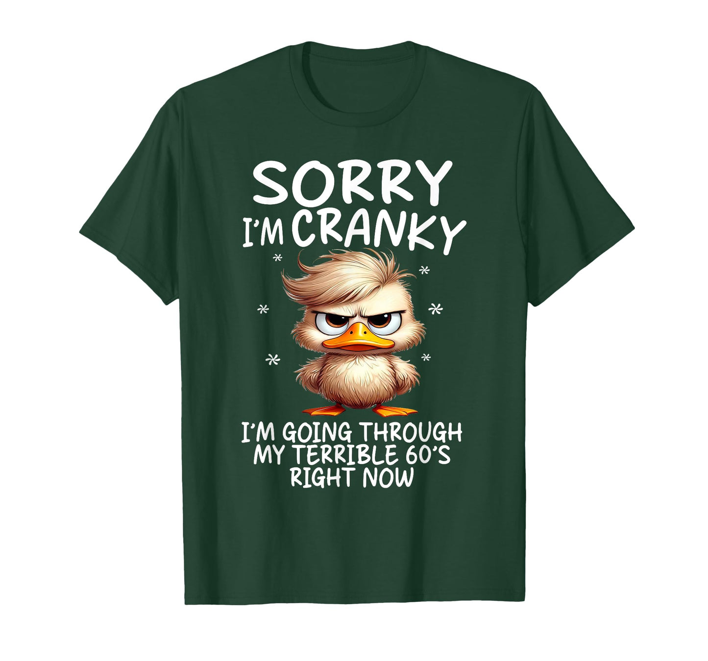 Sorry I'm Cranky Im Going Through My Terrible 60's Right Now T-Shirt