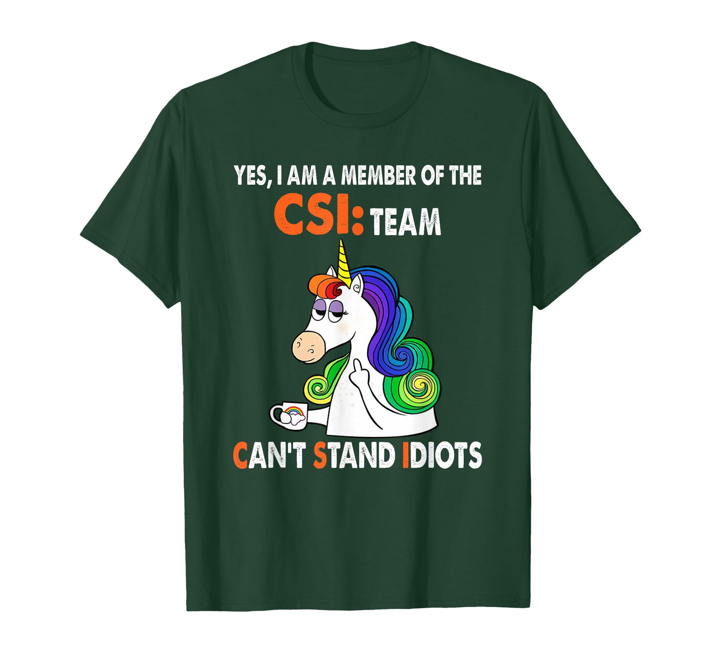 Yes I Am A Member Of The Csi Team Can't Stand Idiots T-Shirt