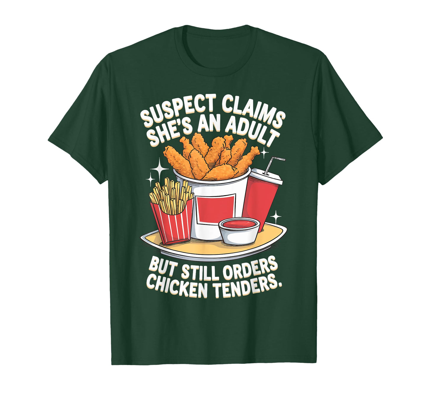 Suspect Claims She's An Adult But Orders Chicken Tenders T-Shirt