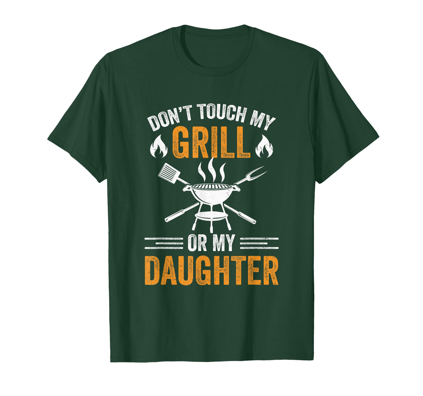 Don't Touch My Grill Or My Daughter Bbq Funny Grilling Dad T-Shirt