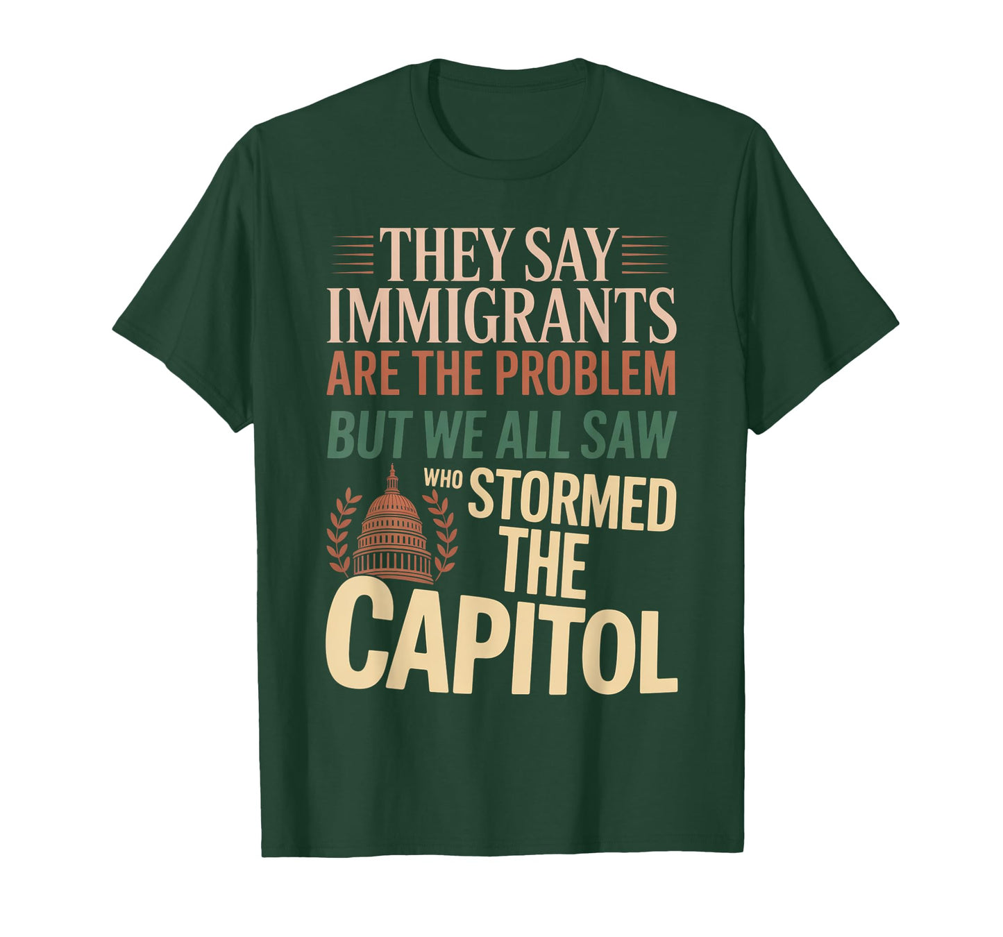 They Say Immigrants Are The Problem But We All Saw Stormed T-Shirt