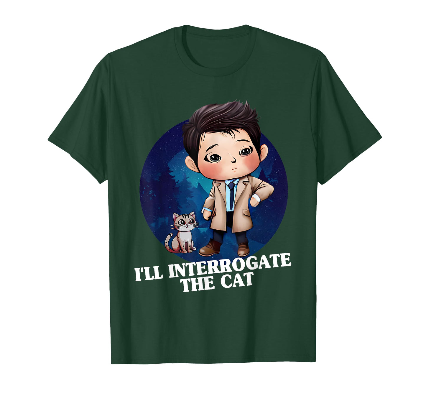 I'll Interrogate The Cat Funny Cas Quote Funny SPN T-Shirt for Men Women