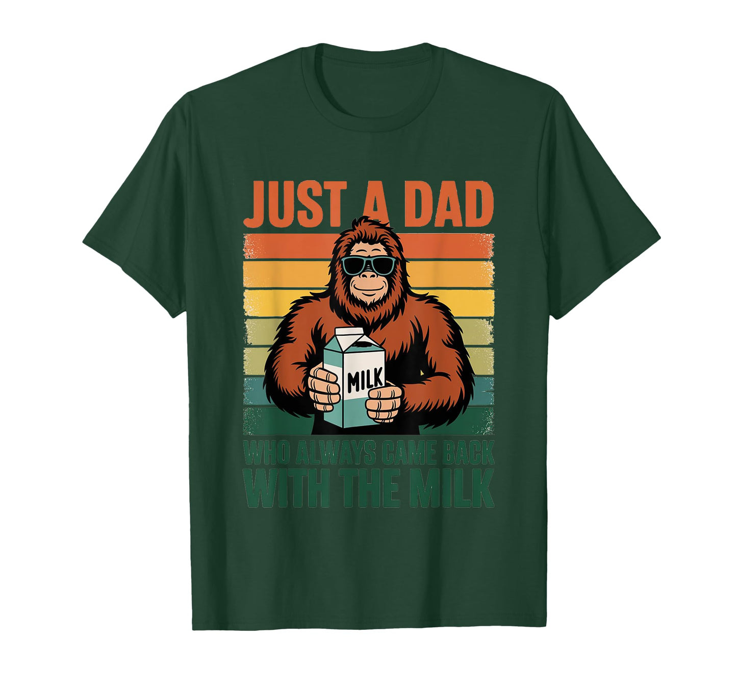 Bigfoot Papa, Just A Dad Who Always Came Back With The Milk T-Shirt