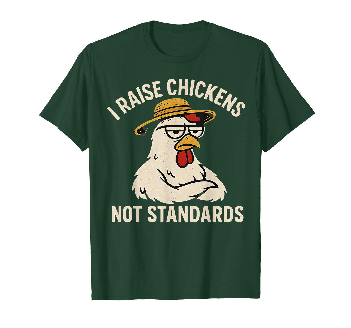 I Raise Chickens Not Standards Chicken Coop Humor T-Shirt