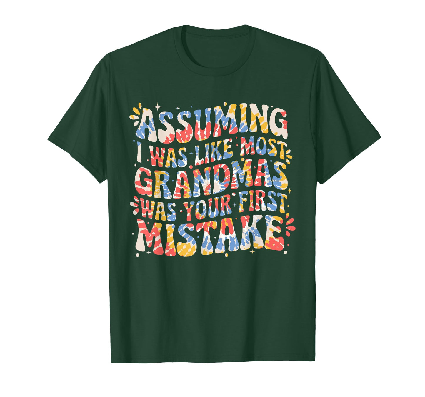 Assuming I Was Like Most Grandmas Was Your First Mistake T-Shirt