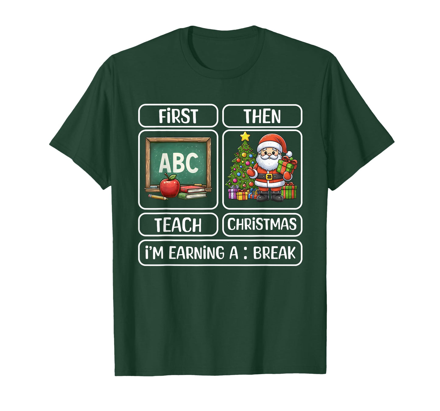 First Teach Then Christmas I'm Earning A Break Xmas Teacher T-Shirt