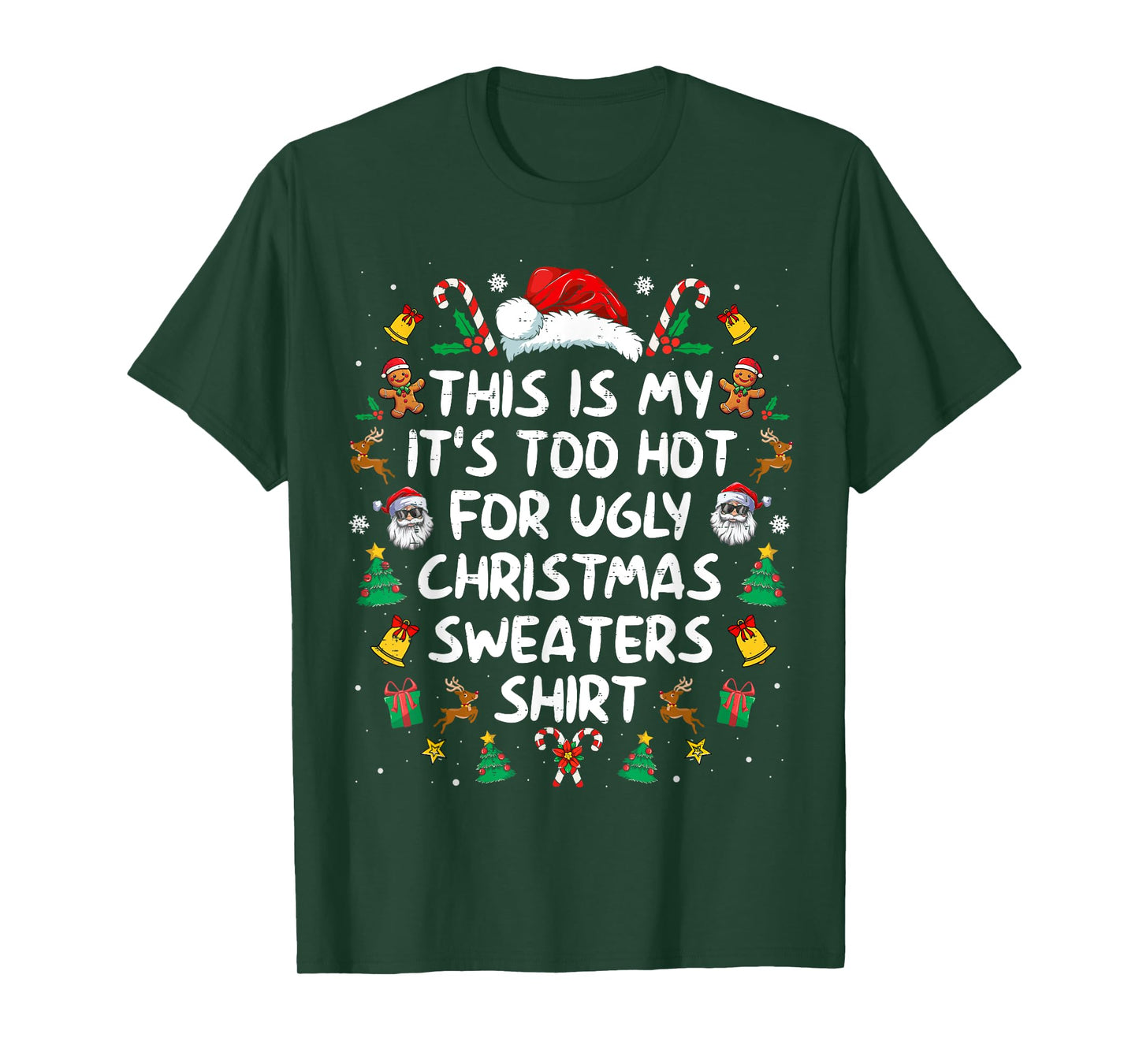 Its Too Hot For Ugly Christmas Sweaters Funny Xmas PJs Men T-Shirt