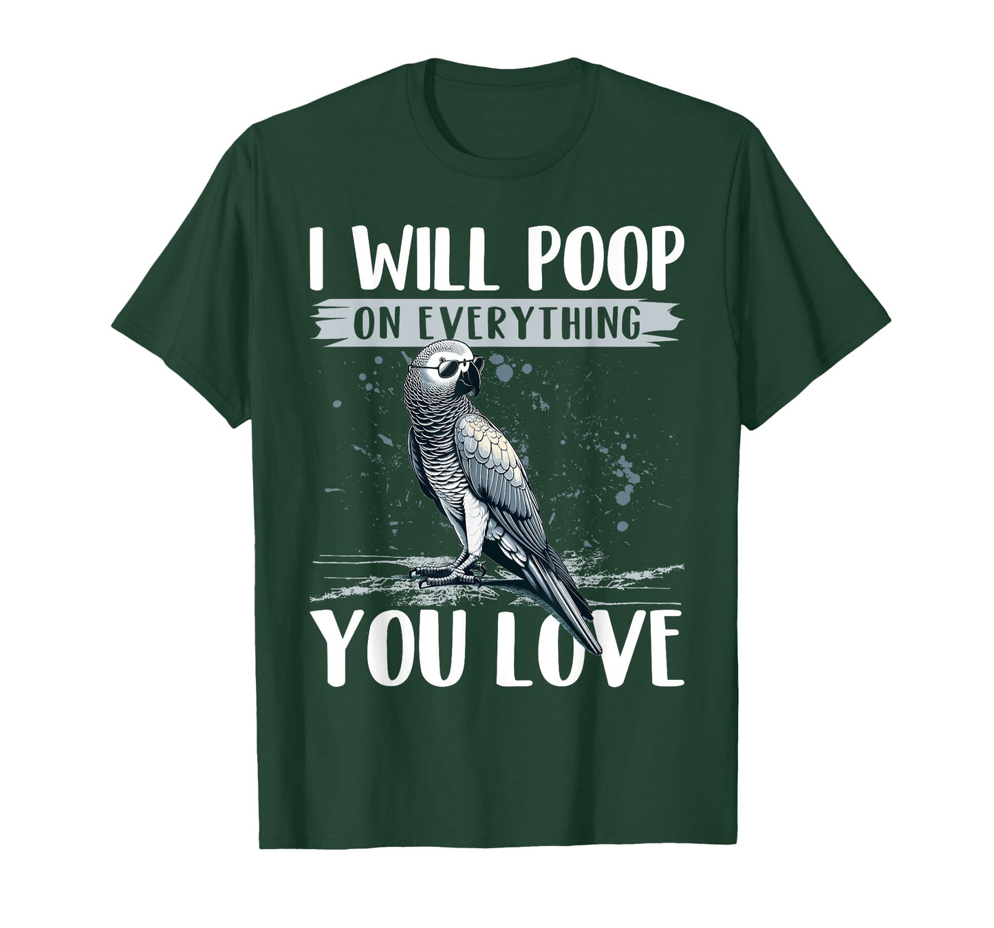 I Will Poop on Everything You Love African Grey Parrot T-Shirt