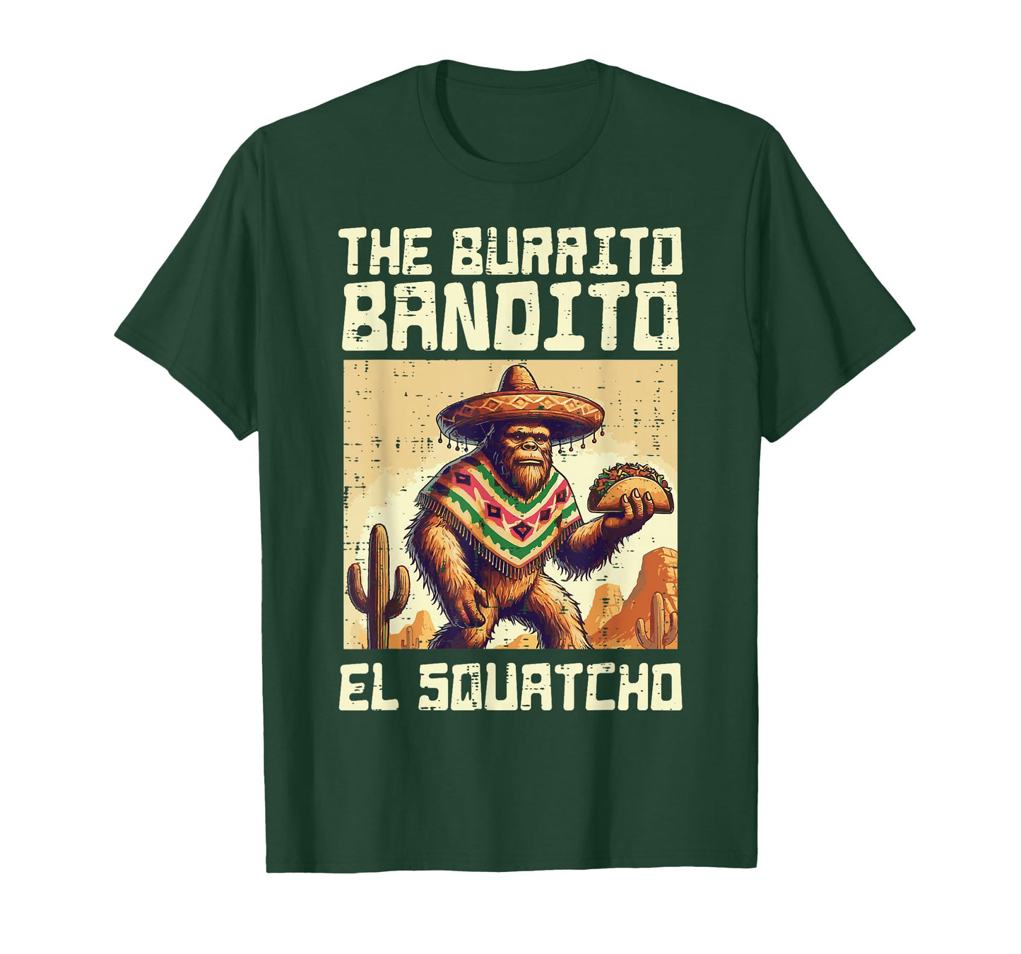 Bigfoot Burrito Bandito El Sqautcho Sasquatch Men Women Kids T-Shirt