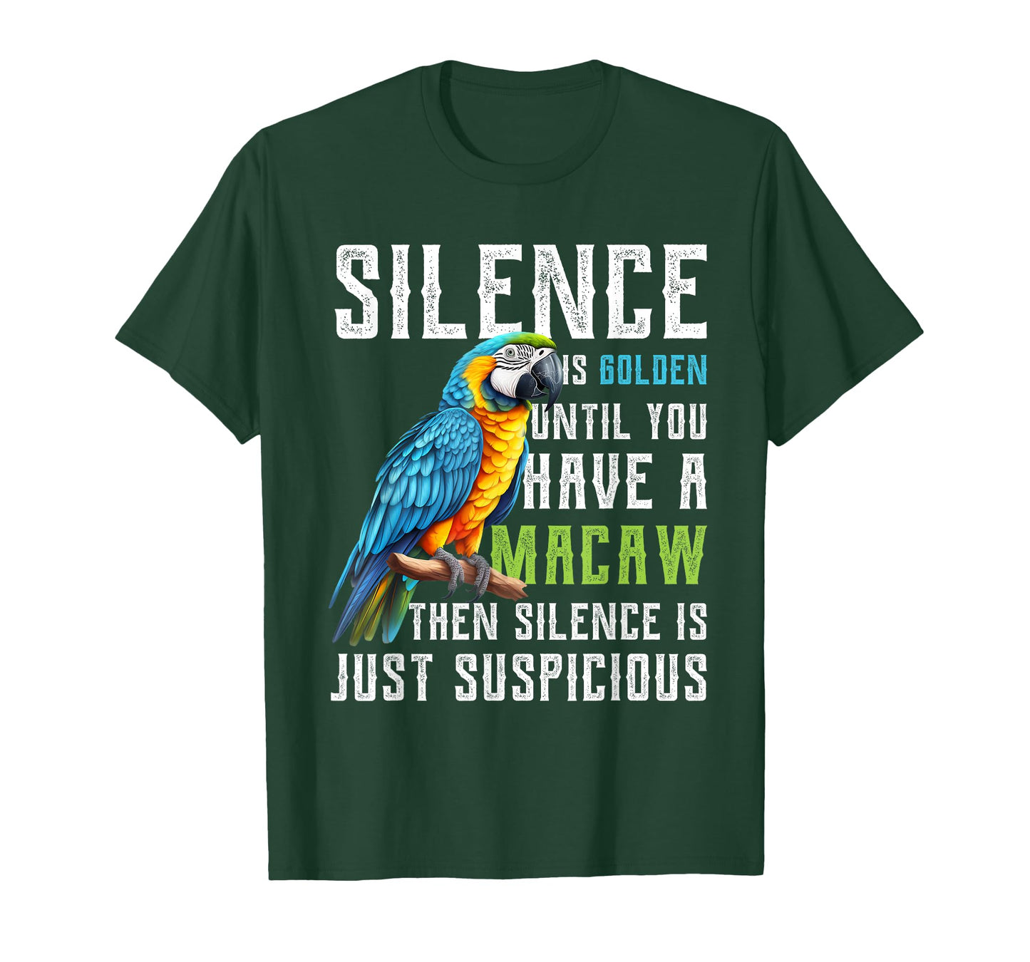 Silence is Golden until you have a Macaw Parrot Macaws T-Shirt