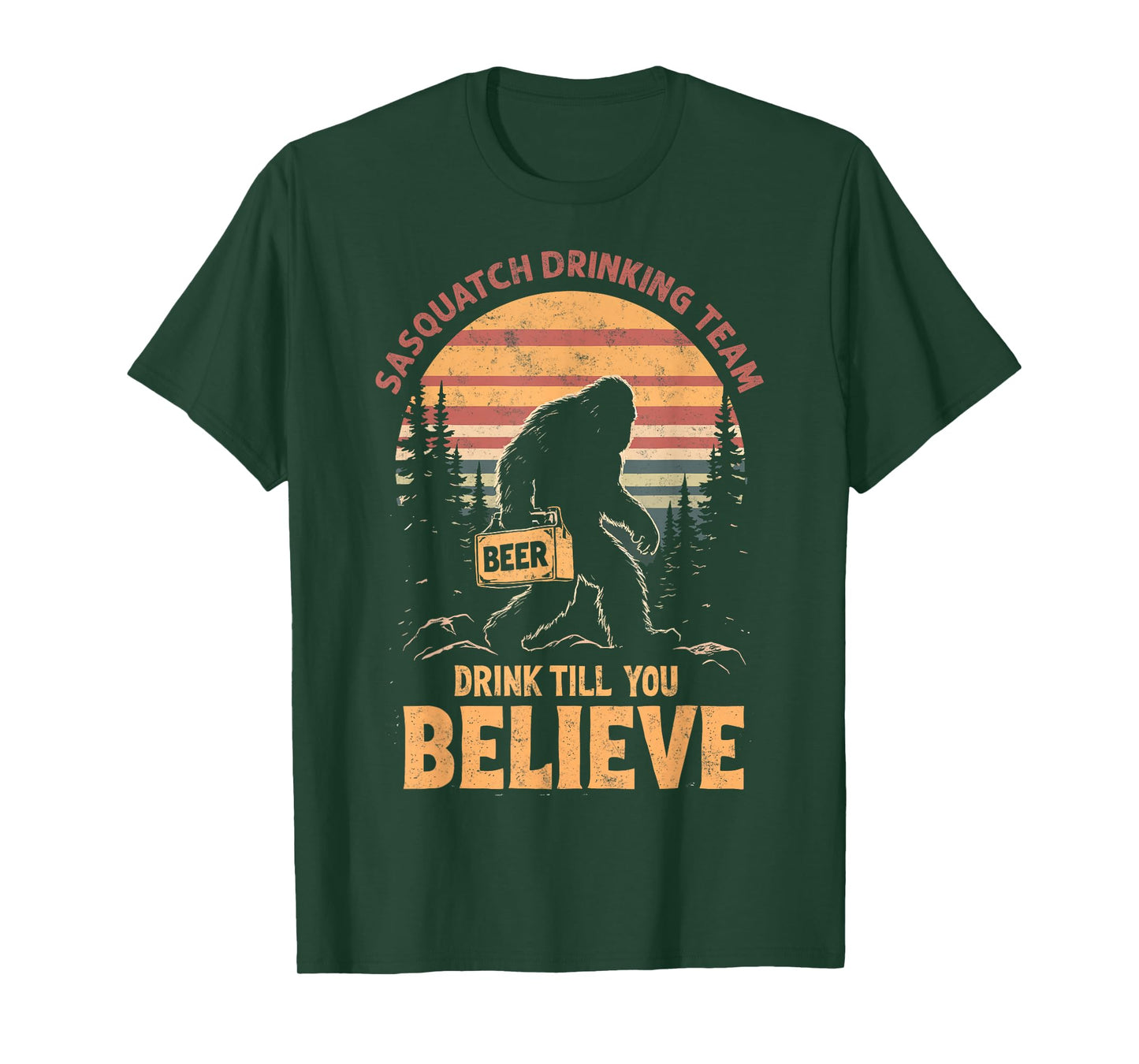 Sasquatch Drinking Team Drink Till You Believe Beer Joke T-Shirt