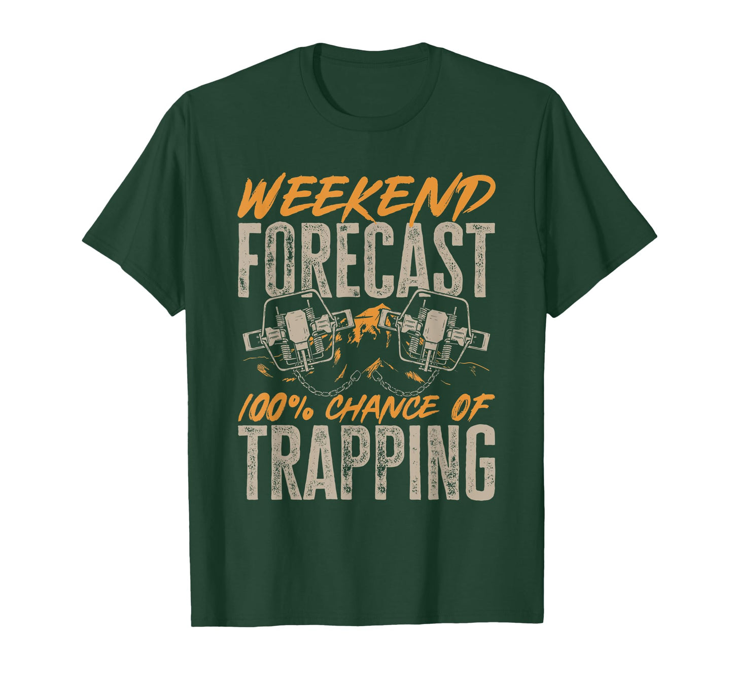 Trap Hunting Weekend Forecast 100% Chance Of Trapping T-Shirt