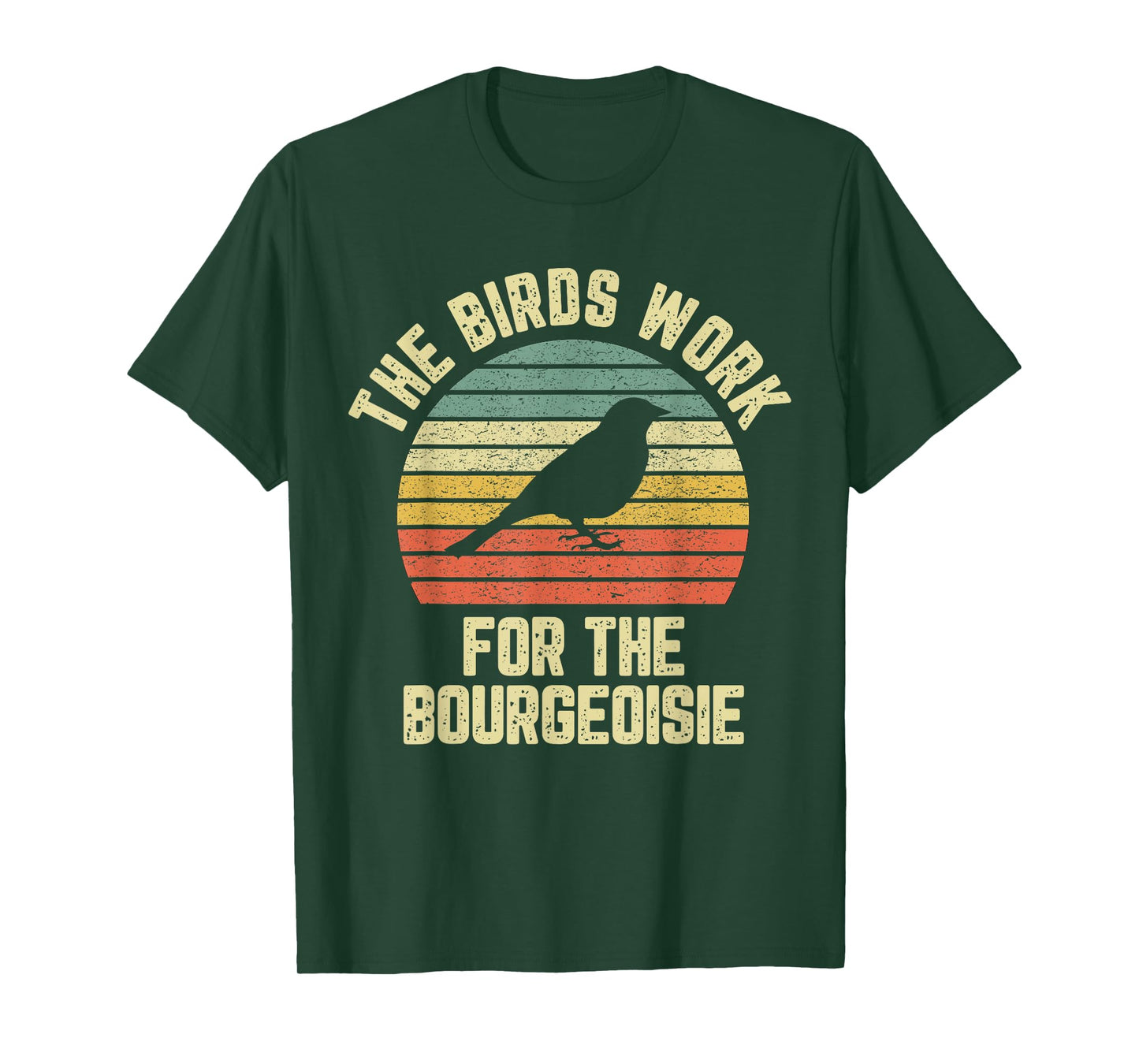 Funny The Birds Work for the Bourgeoisie T-Shirt