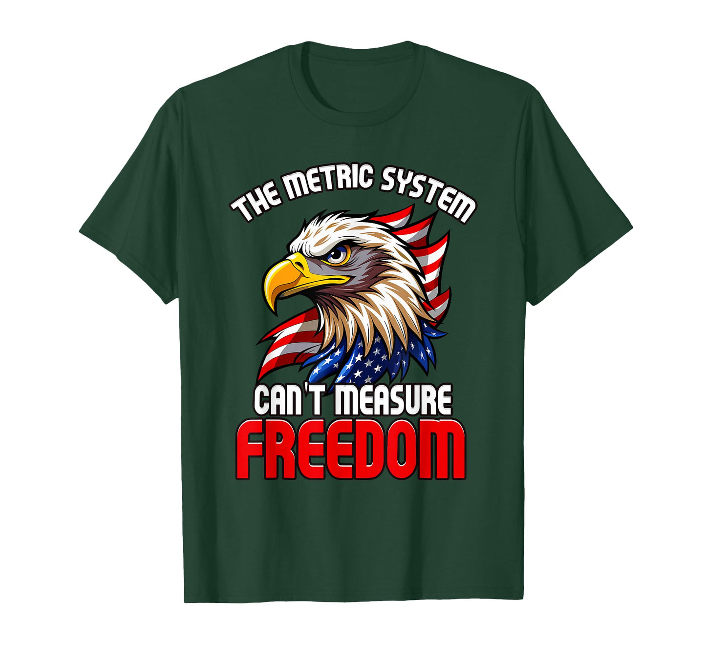 The Metric System Can't Measure Freedom 4th of July Eagle T-Shirt
