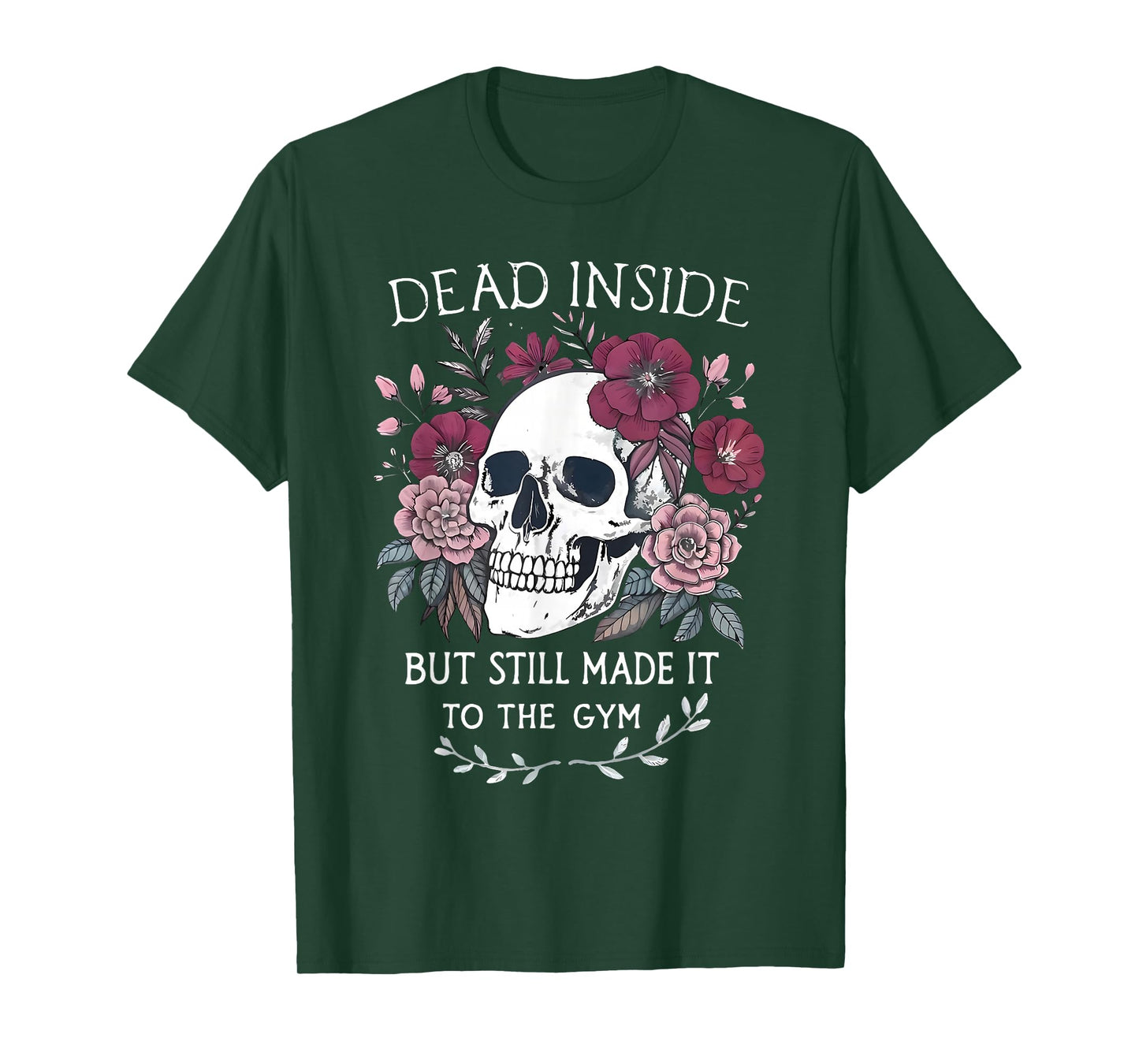 Dead Inside But Still Made It To Gym Workout Floral Skull T-Shirt