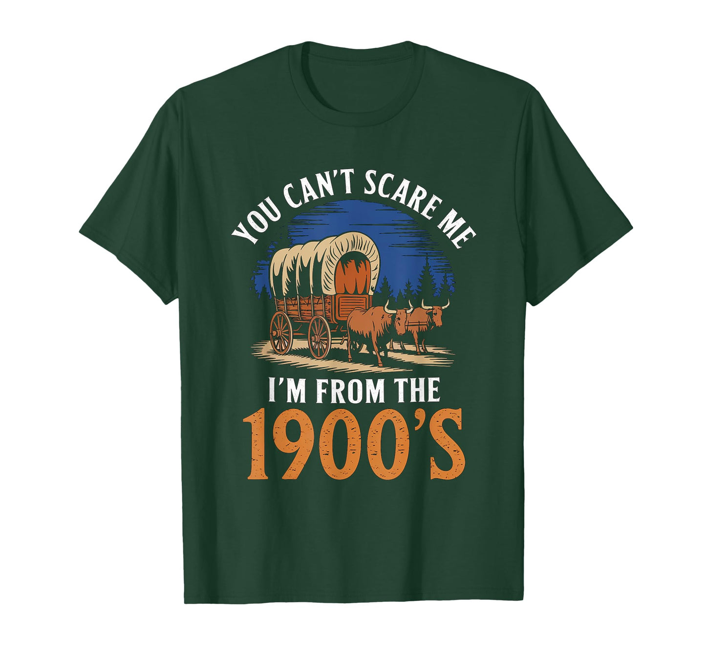 You Cant Scare Me I'm From 1900's Oxen Covered Wagon Vintage T-Shirt