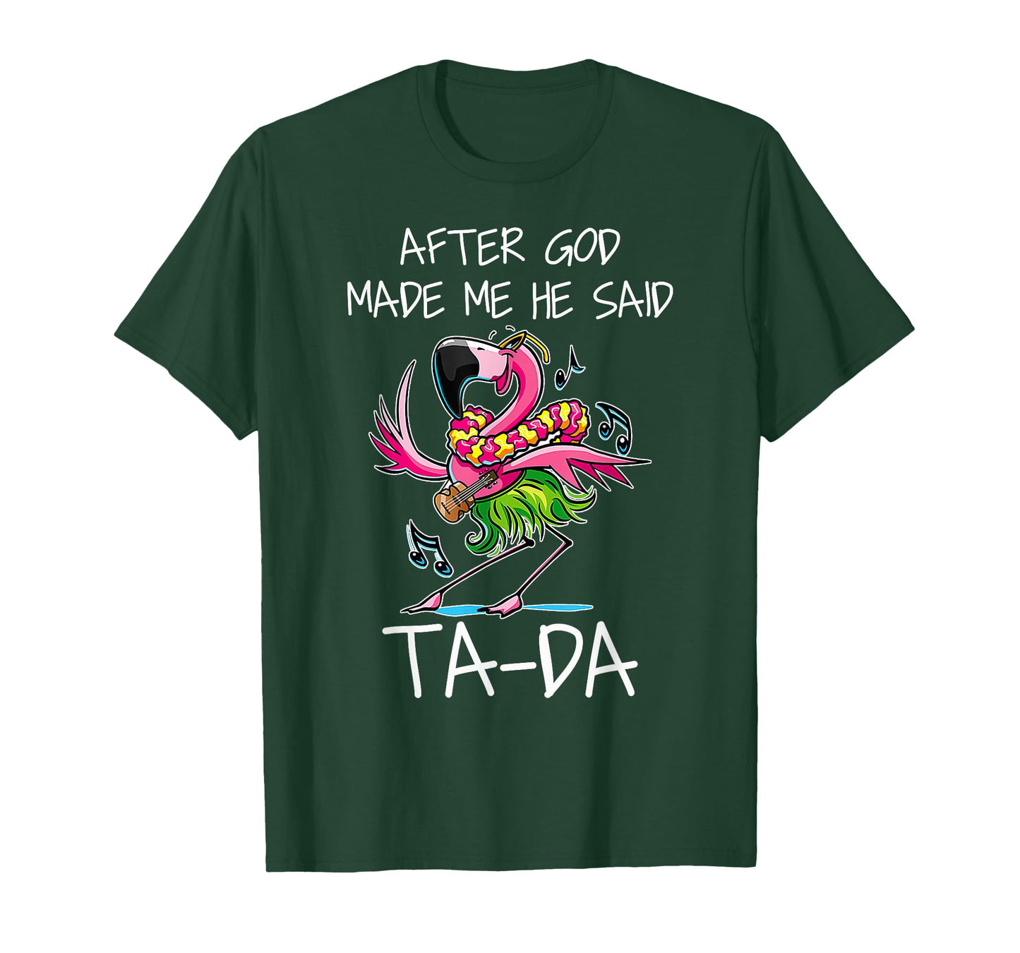 After God Made Me He Said Ta-da Funny Flamingo Caricature T-Shirt