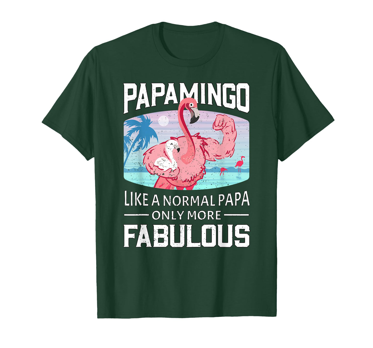 Papamingo Like A Normal Papa Only More Fabulous Flamingo Dad T-Shirt