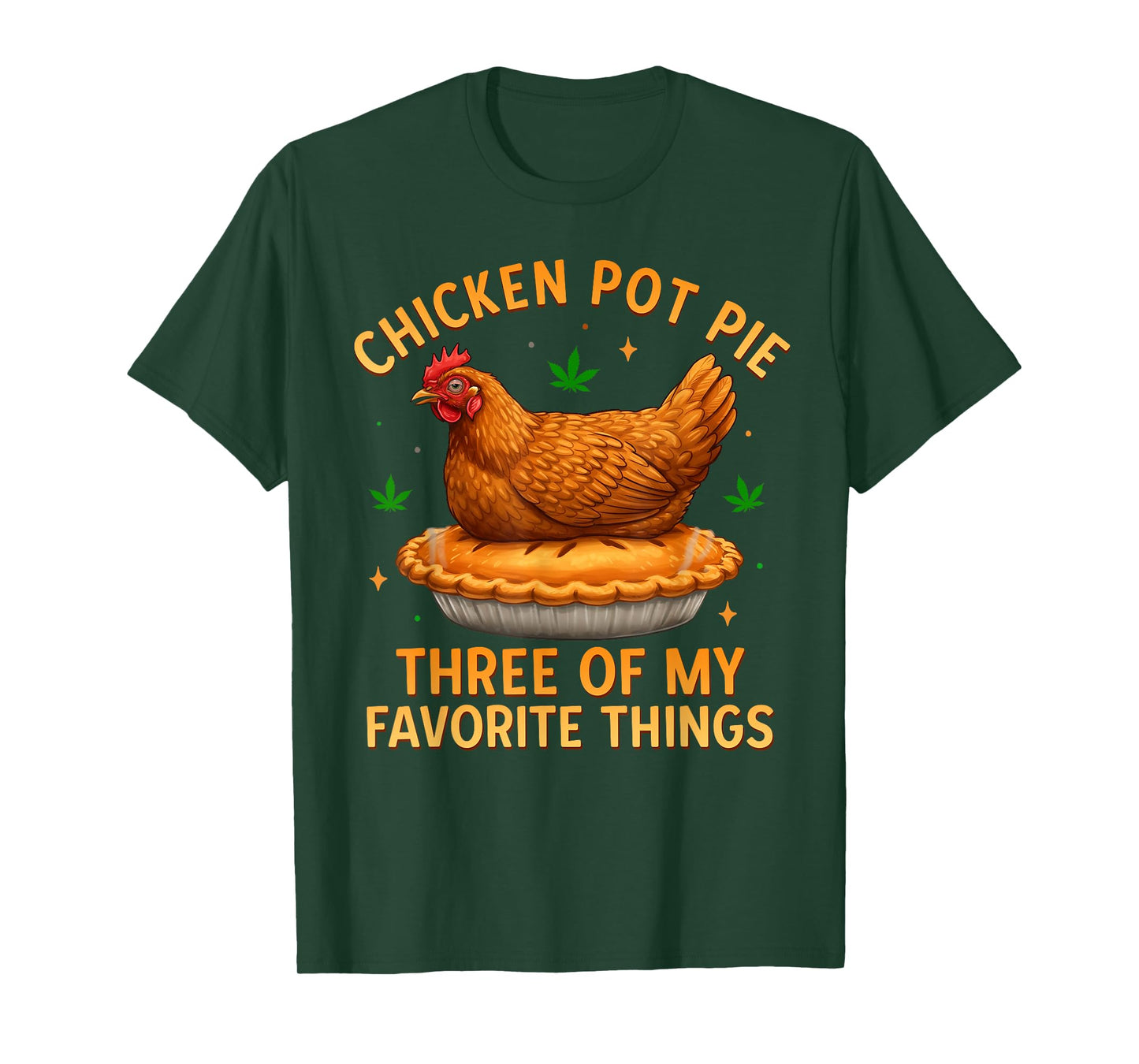 Chicken Pot Pie Three of My Favorite Things Funny T-Shirt