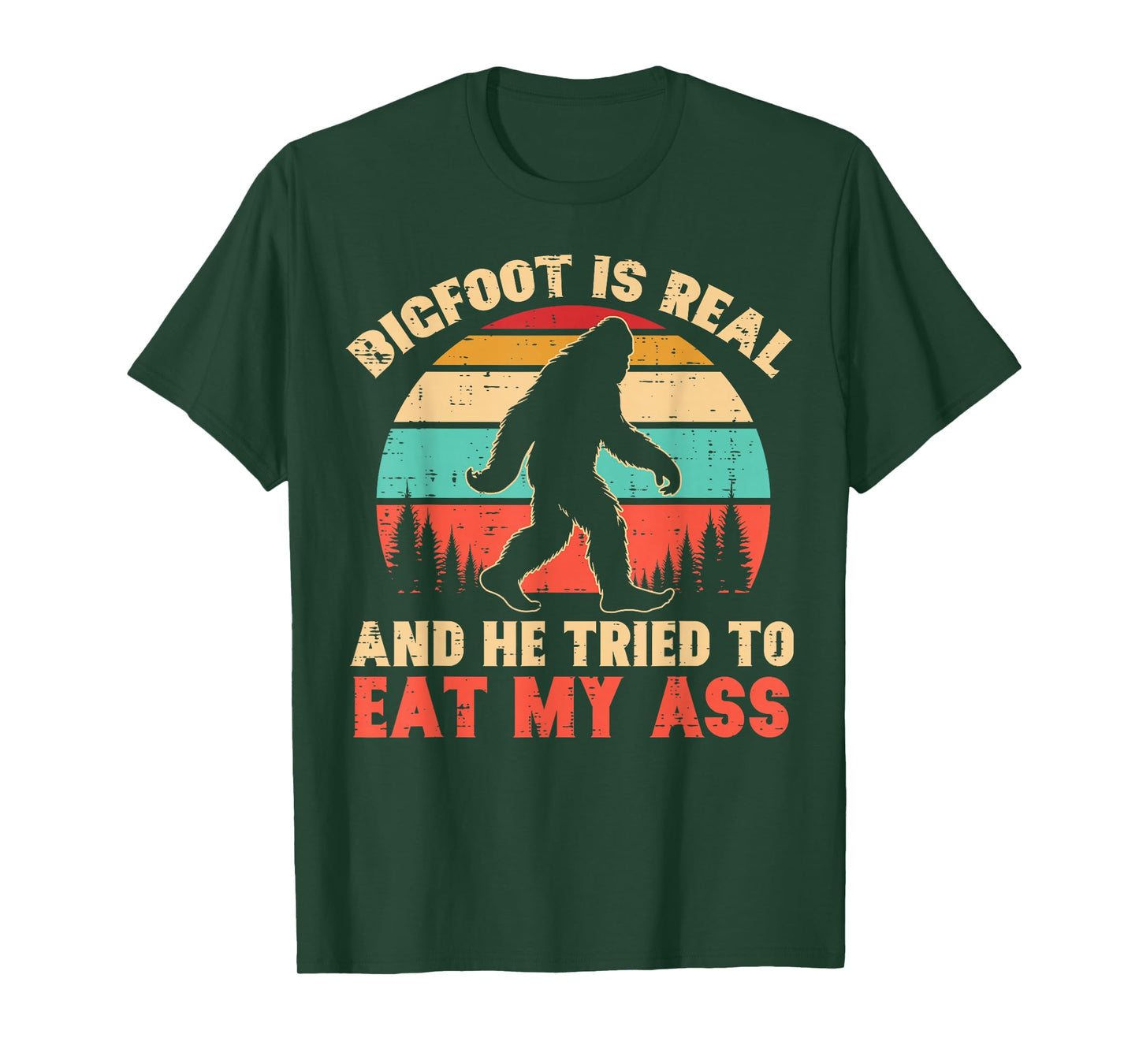 Bigfoot Is Real Tried To Eat Funny Sasquatch Humor Men Women T-Shirt