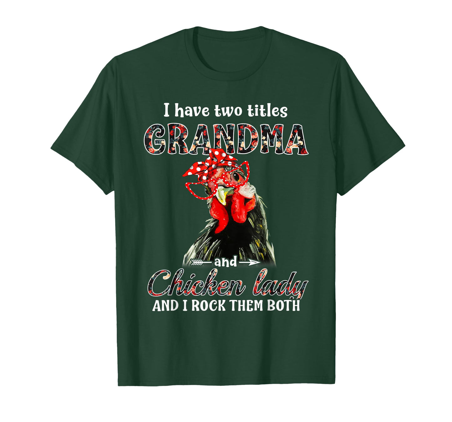 I have two titles grandma and chicken lady I rock them both T-Shirt
