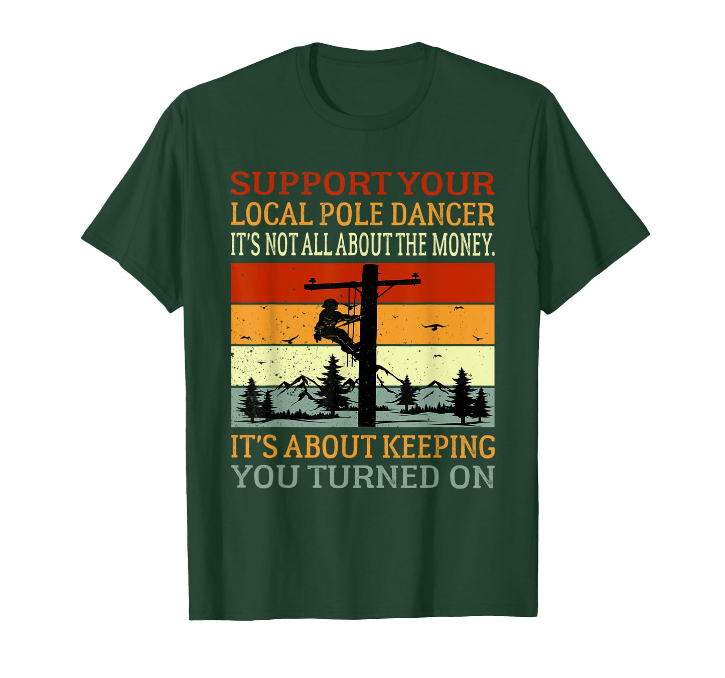 Support Your Local Pole Dancer Utility Electric Lineman T-Shirt