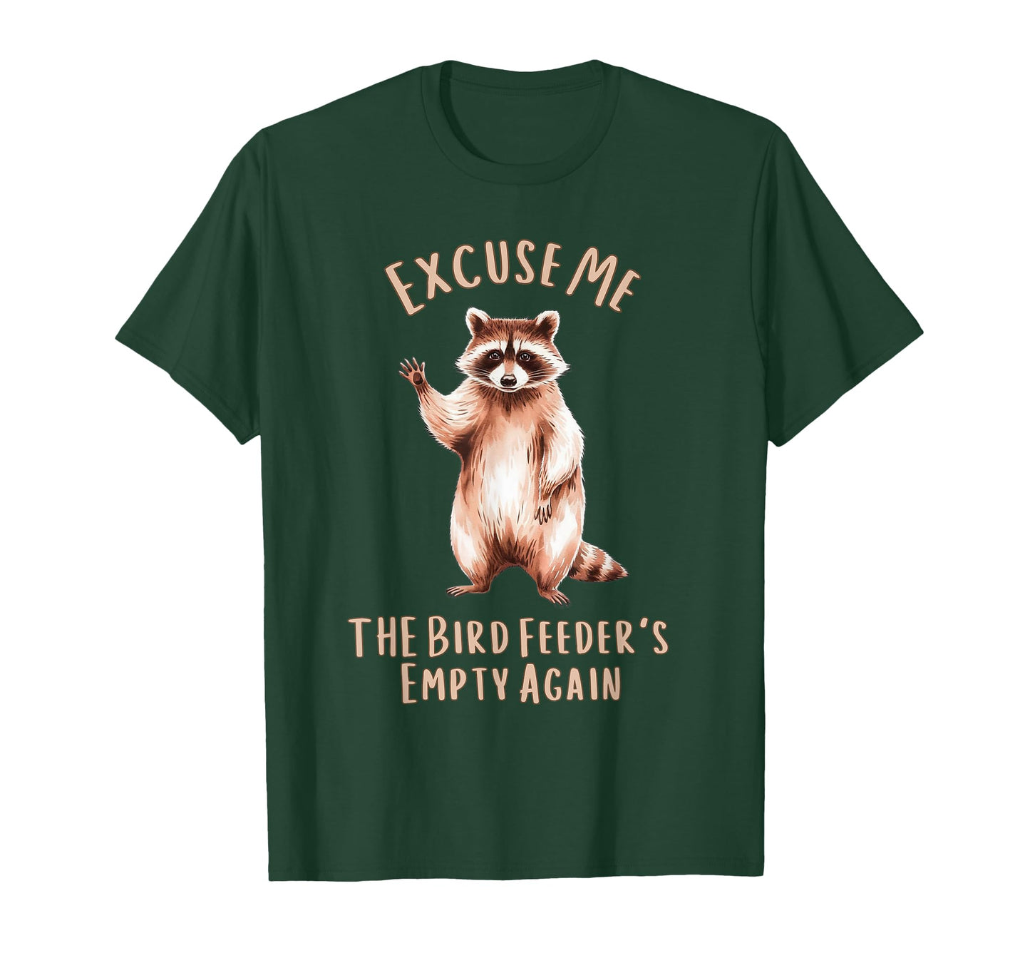 Funny Raccoon Excuse Me, Bird Feeder's Empty Again T-Shirt