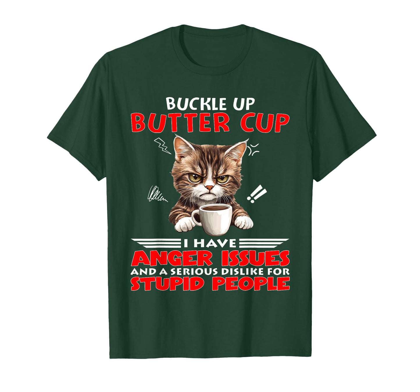 Cat Buckle Up Buttercup I Have Anger Issues and A Serious T-Shirt