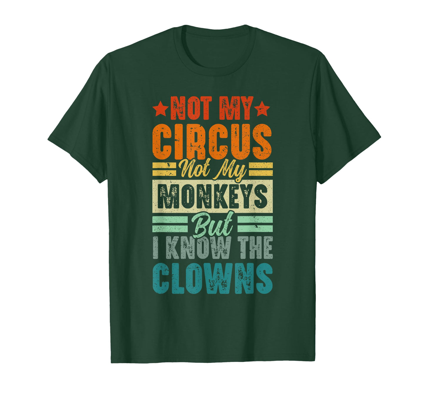 Not My Circus Not My Monkeys But I Know The Clowns T-Shirt