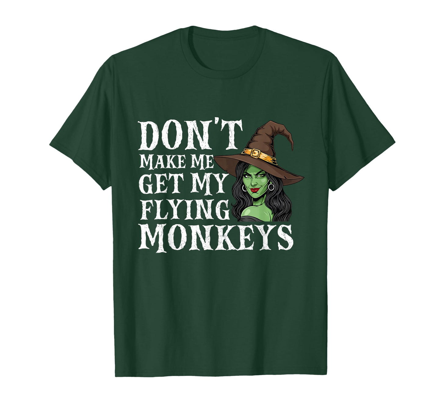 Don't Make Me Get My Flying Monkeys - Witch Halloween Mom T-Shirt