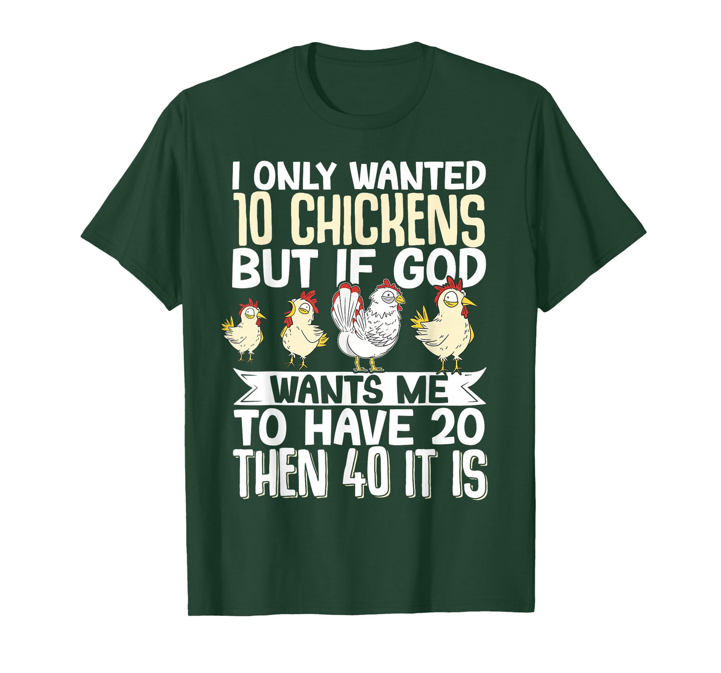 I Only Wanted 10 Chickens But If God Wants Me To Have 20 T-Shirt