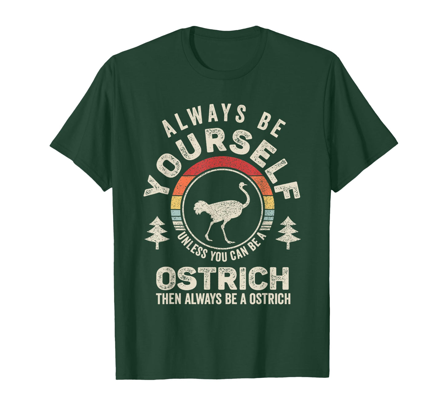 Retro Always Be Yourself Unless You Can Be A Ostrich Bird T-Shirt