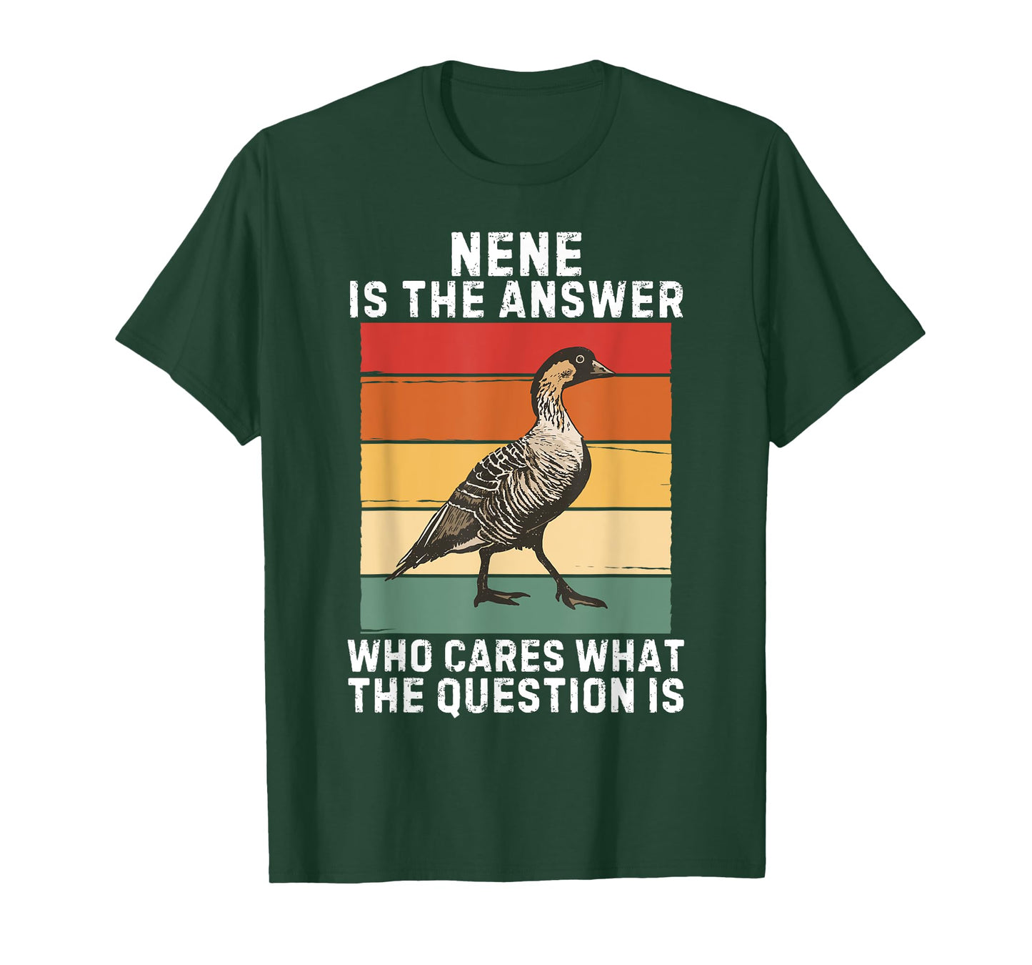 Retro Nene Bird Is The Answer Who Cares What The Question Is T-Shirt